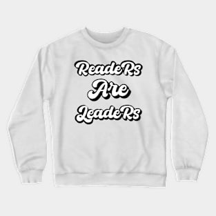 Readers Are Leaders - Reader Gift Crewneck Sweatshirt